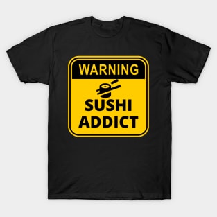 Warning Sign : Sushi Addict T-Shirt